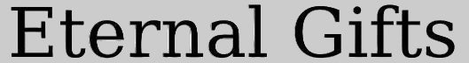 Eternal Gifts